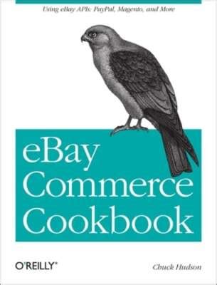Ebay Commerce Cookbook Using Ebay Apis Paypal Magento And More