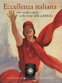 Full Download Eccellenza Italiana Arte Moda E Gusto Nelle Icone Della Pubblicit Ediz Italiana E Inglese 