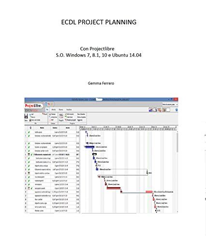 Read Ecdl Project Planning Con Projectlibre S O Windows 7 8 1 10 E Ubuntu14 04 