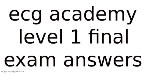 Ecg Academy Level 1 Final Exam