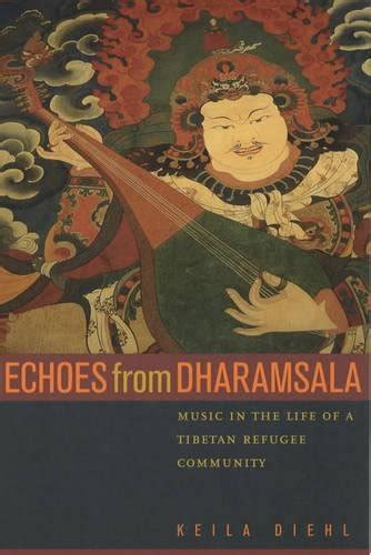 Read Echoes From Dharamsala Music In The Life Of A Tibetan Refugee Community 