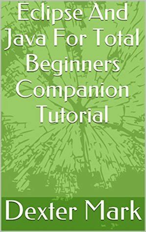 eclipse and java for total beginners tutorial companion