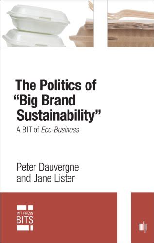 Read Ecobusiness A Bigbrand Takeover Of Sustainability Ebook Peter Dauvergne Jane Lister 