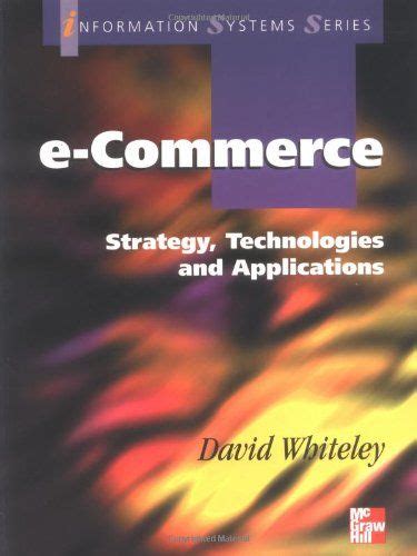 Read Online Ecommerce Strategytechnologies And Applications By David Whiteley 
