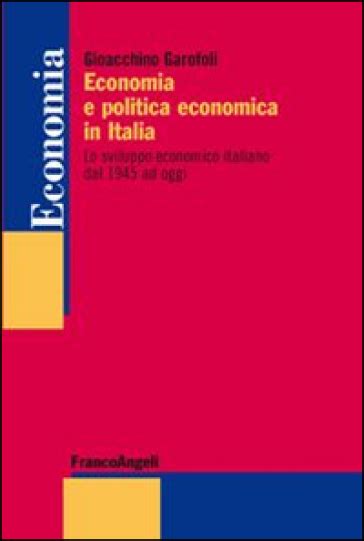 Read Economia E Politica Economica In Italia Lo Sviluppo Economico Italiano Dal 1945 Ad Oggi 