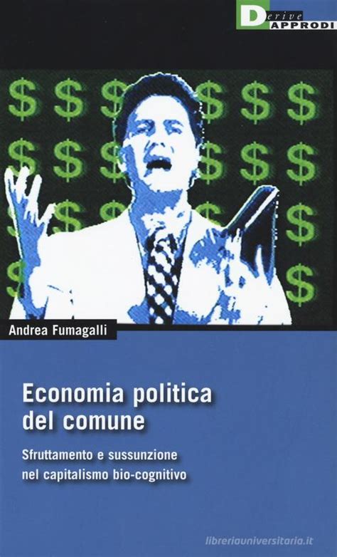 Download Economia Politica Del Comune Sfruttamento E Sussunzione Nel Capitalismo Bio Cognitivio 
