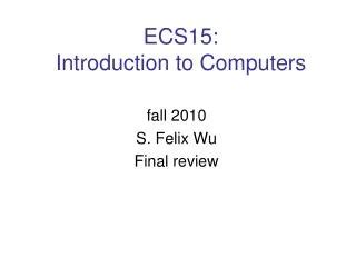 Ecs 15 Introduction To Computers Example Final Exam Questions