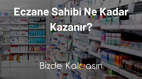 eczacı dükkanı ne kadar kazanır