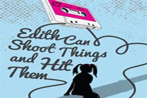 Edith Can Shoot Things And Hit Them