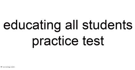 Educating All Students Test
