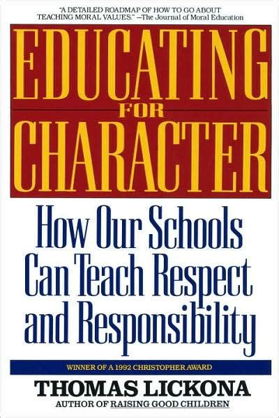 Educating For Character How Our Schools Can Teach Respect And Responsibility