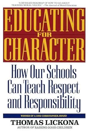 Read Educating For Character How Our Schools Can Teach Respect And Responsibility Thomas Lickona 