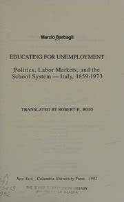 Full Download Educating For Unemployment Politics Labor Markets And The School System Italy 1859 1973 