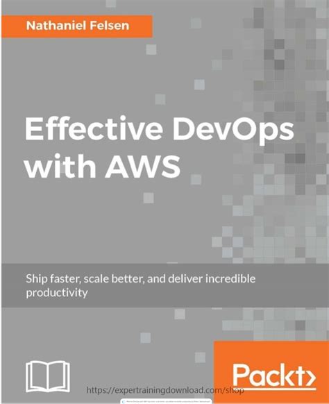 Effective Devops With Aws Ship Faster Scale Better And Deliver Incredible Productivity