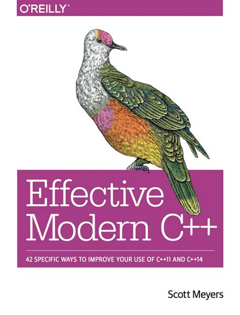 Effective Modern C 42 Specific Ways To Improve Your Use Of C 11 And C 14 Scott Meyers