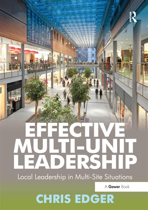 Effective Multi Unit Leadership Local Leadership In Multi Site Situations