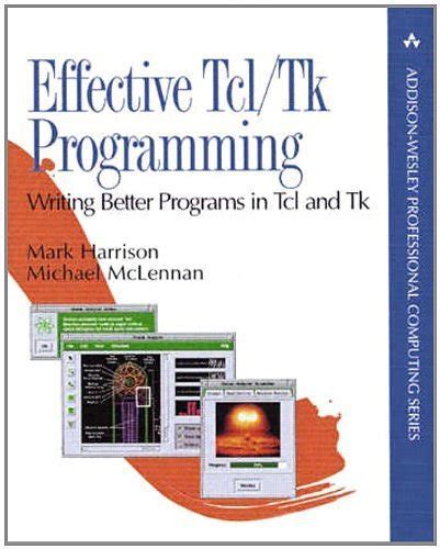 Effective Tcl Tk Programming Writing Better Programs In Tcl And Tk