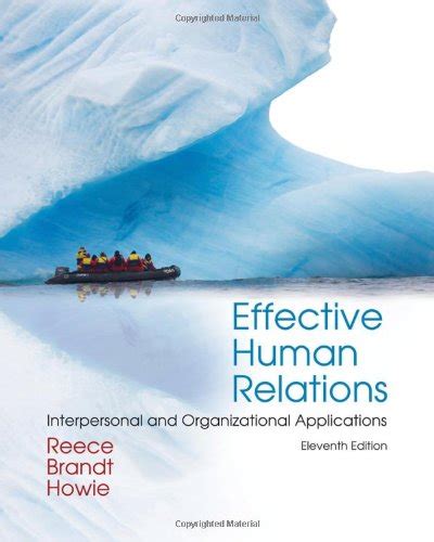 Full Download Effective Human Relations Interpersonal And Organizational Applications 11Th Eleventh Edition By Reece Barry Brandt Rhonda Howie Karen T 2010 