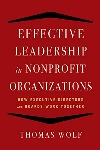Full Download Effective Leadership For Nonprofit Organizations How Executive Directors And Boards Work Together 