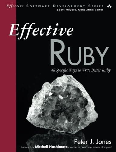 Read Effective Ruby 48 Specific Ways To Write Better Ruby Effective Software Development Series 