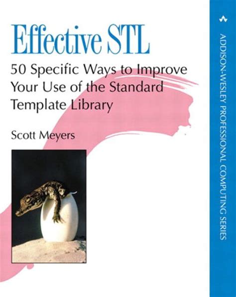 Read Online Effective Stl 50 Specific Ways To Improve Your Use Of The Standard Template Library 1St First Edition By Meyers Scott Published By Addison Wesley Professional 2001 