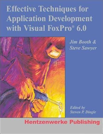 Read Effective Techniques For Application Development With Visual Foxpro 6 0 