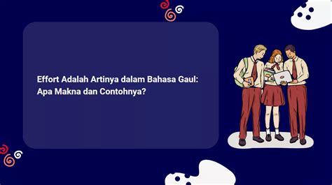 EFFORT ADALAH ARTINYA DALAM BAHASA GAUL - Arti Effort dalam Konteks Pekerjaan dan Hubungan Percintaan