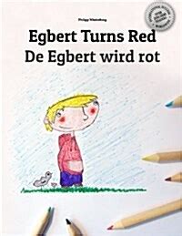 Full Download Egbert Turns Red De Egbert Wird Rot Childrens Book Coloring Book English Swiss German Bilingual Edition Dual Language 