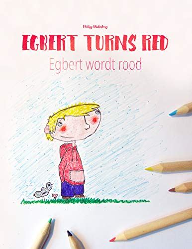 Read Online Egbert Turns Red Egbert Bliver R D Childrens Picture Book Coloring Book English Danish Bilingual Edition Dual Language 