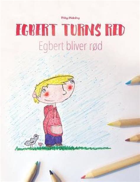 Full Download Egbert Turns Red Egbert Bre Chea Por Krohorm Childrens Picture Book Coloring Book English Khmer Cambodian Bilingual Edition Dual Language 