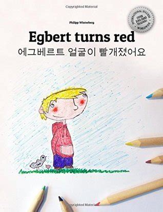 Read Online Egbert Turns Red Egeubeleuteu Eolgul I Ppalgaejyeoss Eoyo Childrens Coloring Book English Korean Bilingual Edition 