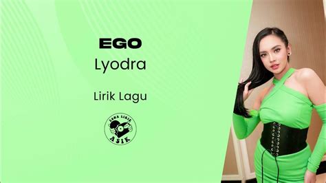 EGO LIRIK LYODRA - Lirik Lagu Ego - Lyodra - Ragam