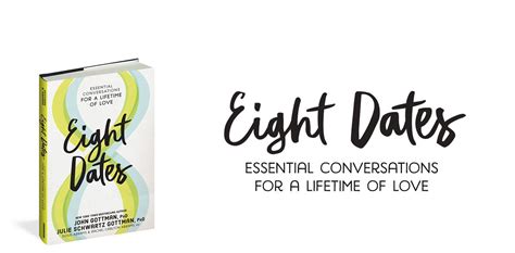 eight dates essential conversations for a lifetime of love julie gottman 2