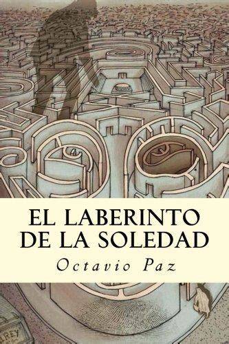 el laberinto de la soledad the labyryth of solitu