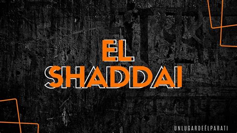 El Shaday Significa