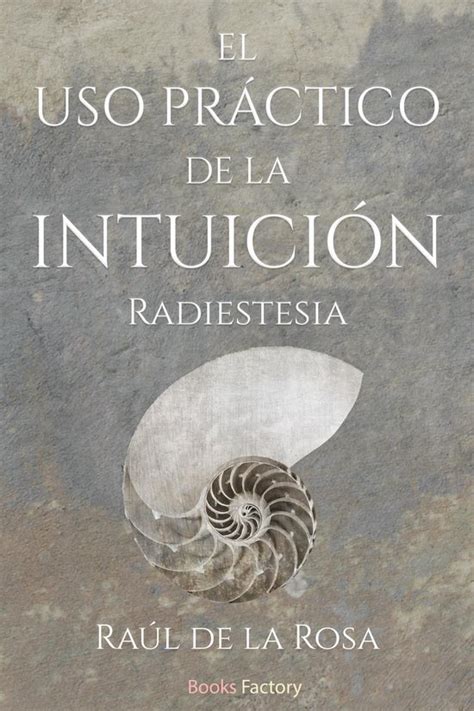 El Uso Practico De La Intuician Radiestesia Spanish Edition
