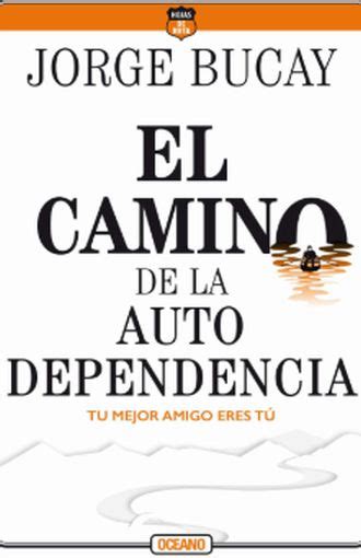 Read Online El Camino De La Autodependencia Biblioteca Jorge Bucay Spanish Edition 