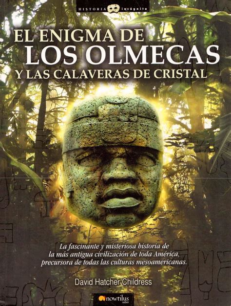 Read El Enigma De Los Olmecas Y Las Calaveras De Cristal Historia Incognita Unknown History Spanish Edition 
