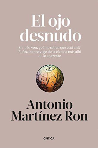 Read El Ojo Desnudo Si No Lo Ven Aca3Mo Saben Que Esta Aha El Fascinante Viaje De La Ciencia Mas Alla De Lo Aparente Spanish Edition 