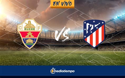 elche vs | Nhn nh bng Elche vs Levante 00h30