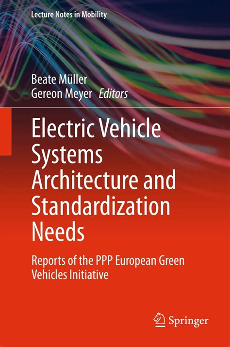 Read Online Electric Vehicle Systems Architecture And Standardization Needs Reports Of The Ppp European Green Vehicles Initiative Lecture Notes In Mobility 