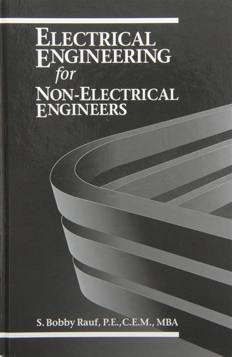 Read Online Electrical Engineering For Non Electrical Engineers By S Bobby Rauf P E C E M Mba 