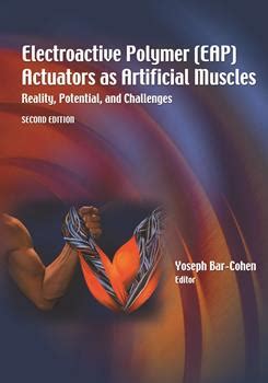 Read Online Electroactive Polymer Eap Actuators As Artificial Muscles Reality Potential And Challenges Spie Press Monograph 