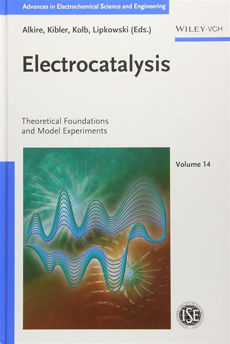 Read Electrocatalysis Theoretical Foundations And Model Experiments Volume 14 Advances In Electrochemical Sciences And Engineering 
