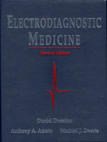 Read Online Electrodiagnostic Medicine By Daniel Dumitru 