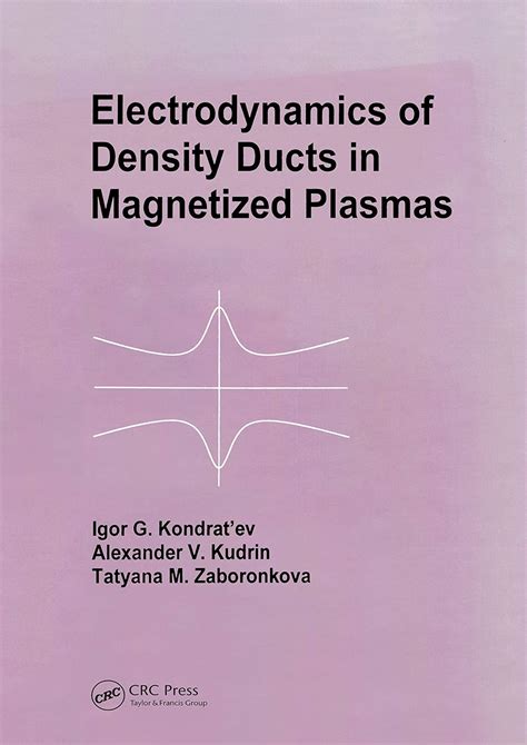 Download Electrodynamics Of Density Ducts In Magnetized Plasmas The Mathematical Theory Of Excitation And Propagation Of Electromagnetic Waves In Plasma Waveguides 