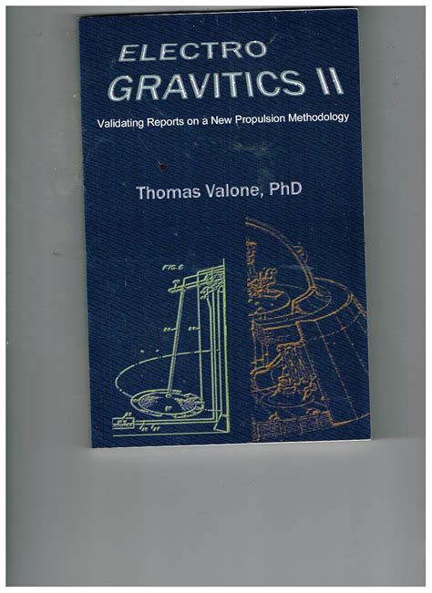 Electrogravitics No 2 Validating Reports On A New Propulsion Methodology By Thomas Valone 1 Jul 2005 Paperback