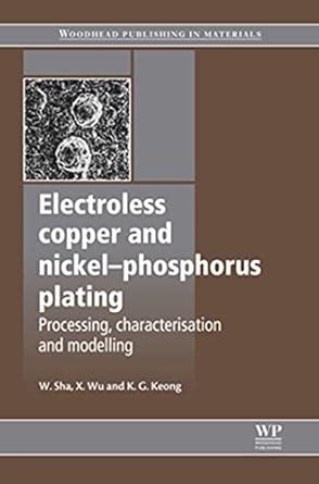 Full Download Electroless Copper And Nickel Phosphorus Plating Processing Characterisation And Modelling 