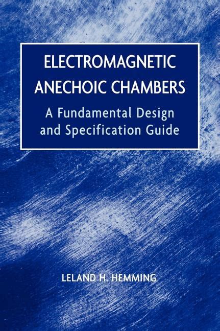 electromagnetic anechoic chambers a fundamental design and specification guide
