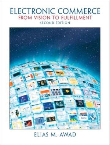 Electronic Commerce From Vision To Fulfillment 3rd Edition